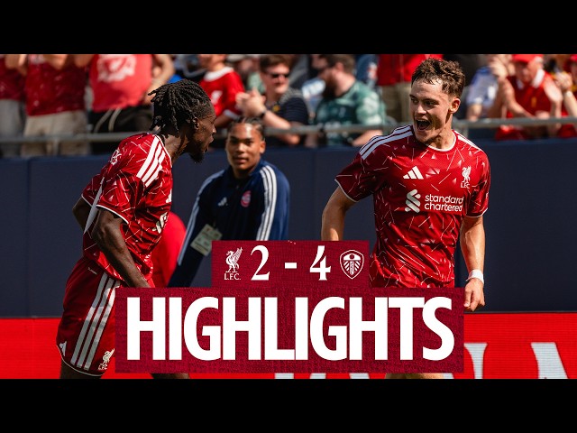 Highlights: Liverpool 2-4 Leeds Utd | Wirtz scores in Chicago!