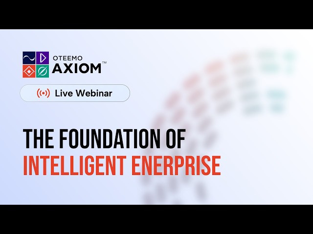 Live Webinar: OTEEMO AXIOM™ |  Building AI With Confidence
