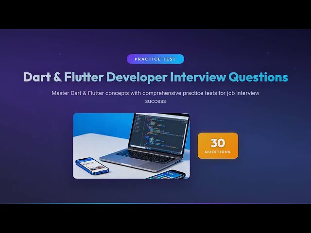 Dart & Flutter Developer Interview Questions & Answers | Practice Test Preview | 30 Questions