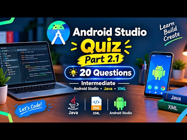Android Studio Quiz - 20 Questions to Test Your Java & XML Skills! 🚀 |Part 2.1