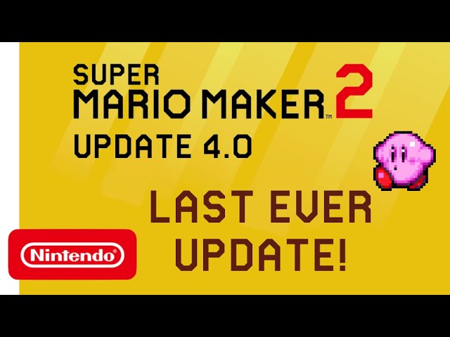 Super Mario Maker 2 Update 4.0 - The Last ever update!