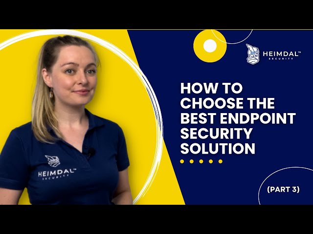 How to Choose the Best Endpoint Security Solution for Your Company