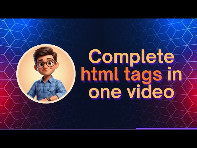 Complete HTML Tags Tutorial - All Tags with Examples