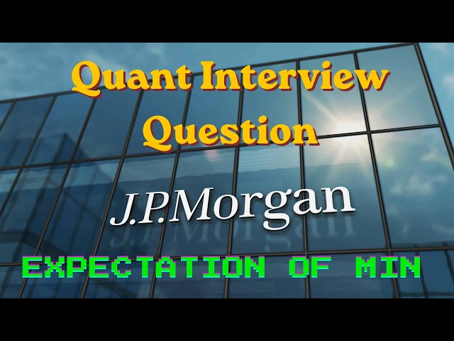 J.P. Morgan Quant Interview Question | Expectation of Minimum