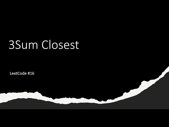 3Sum Closest - LeetCode 16 - Java