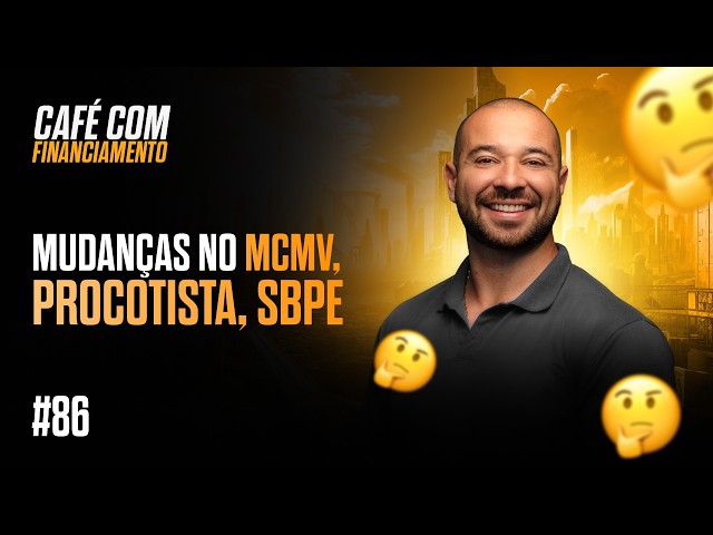 Café com Financiamento - Episódio 86: Mudanças no MCMV, PROCOTISTA, SBPE