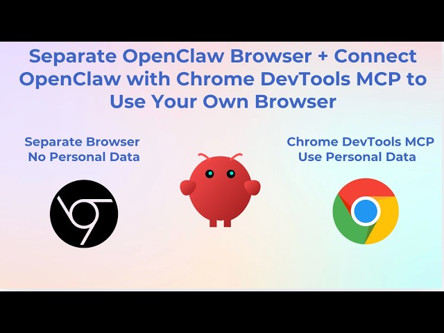Separate OpenClaw Browser + Connect OpenClaw with Chrome DevTools MCP to Use Your Own Browser