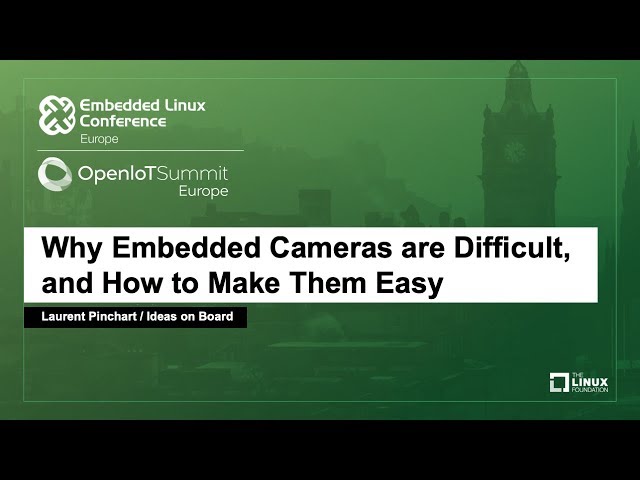 Why Embedded Cameras are Difficult, and How to Make Them Easy - Laurent Pinchart, Ideas on Board
