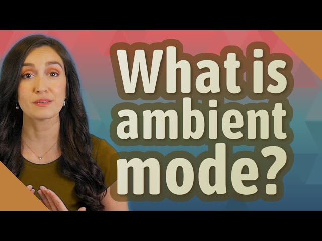 What is ambient mode?