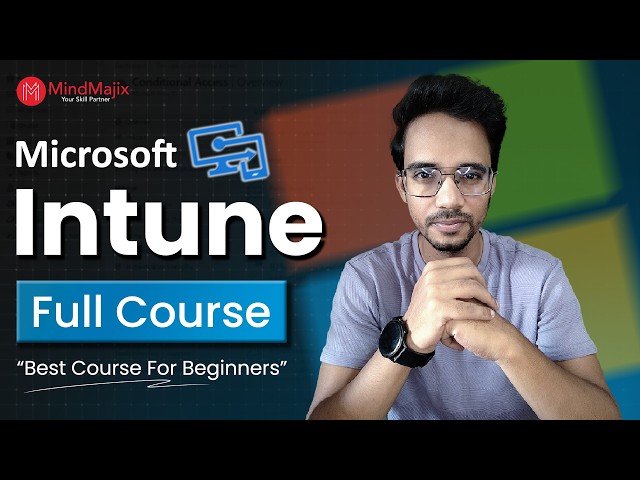 Microsoft Intune Full Course 2026 | Free Microsoft Intune Training | Intune Tutorial | MindMajix