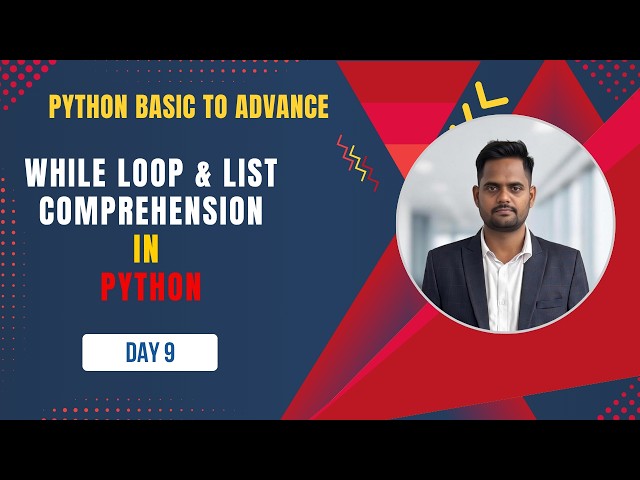 Day 9 Python While Loop & List Comprehension | Day 9 Python Tutorial for Beginners