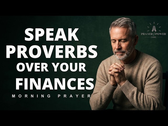 Speak Proverbs Over Your Finances | Prayer For Financial Breakthrough and Provision | Morning Prayer