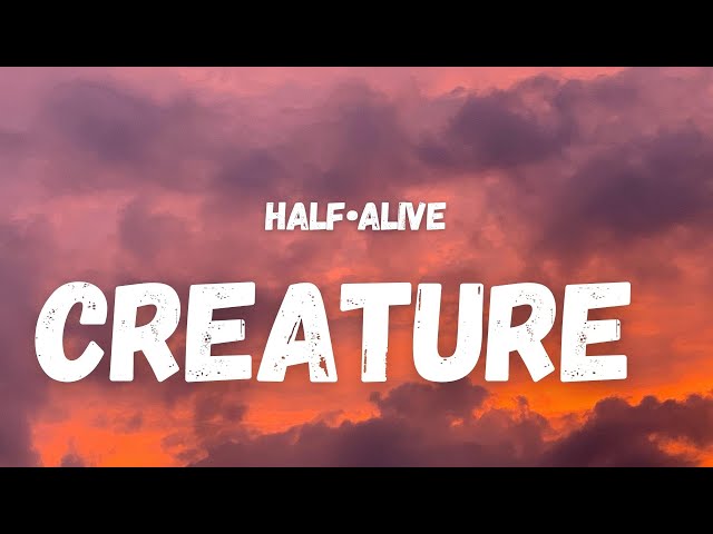 half•alive - creature (Lyrics) | I am creation, both haunted and holy, made in glory