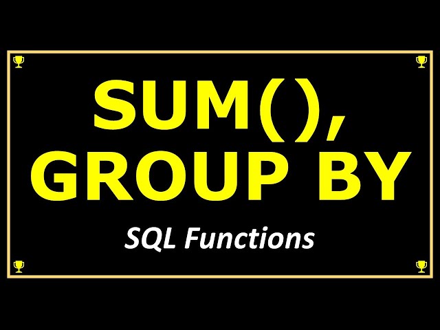 SQL SUM() FUNCTION, GROUP BY