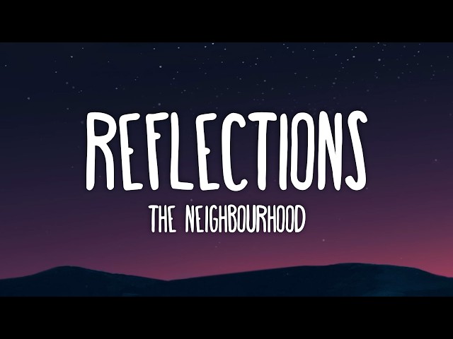 The Neighbourhood - Reflections (Lyrics)