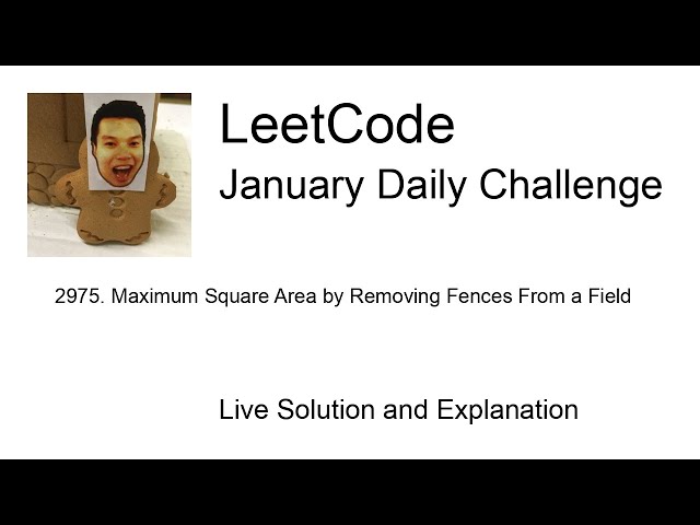 Daily Leetcode #2117: Jan 16, 2026 - 2975. Maximum Square Area by Removing Fences From a Field
