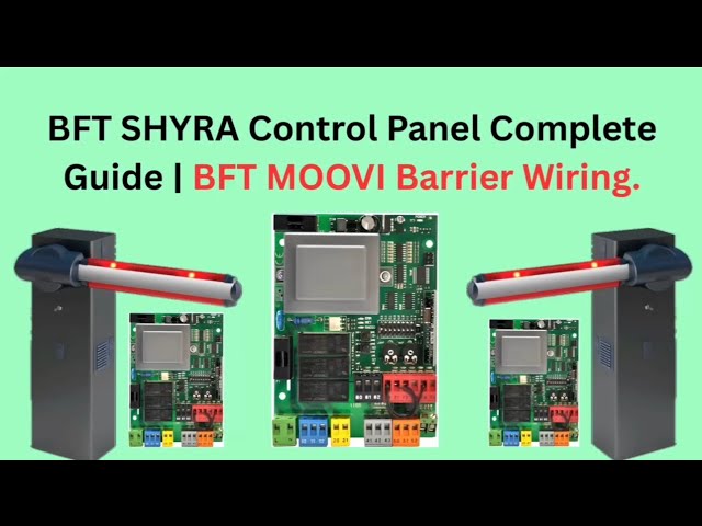 BFT SHYRA Control Panel Complete Guide | BFT MOOVI Barrier Wiring Diagram | Single & Double Barrier