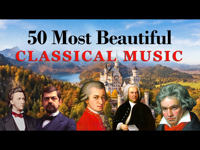 50 Most Beautiful Classical Music Pieces - Mozart, Beethoven, Chopin, Tchaikovsky, Bach