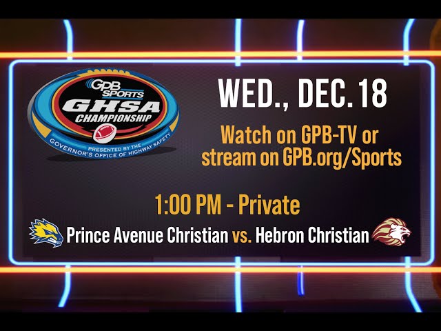 2024 GHSA Private Football Championship: Prince Avenue Christian vs. Hebron Christian