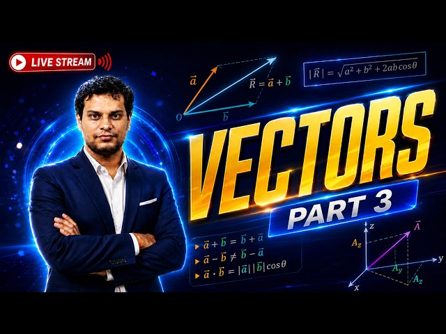 🚀 Vectors Complete Chapter Part 3 | NEET Physics 2027 | Vinay Sir