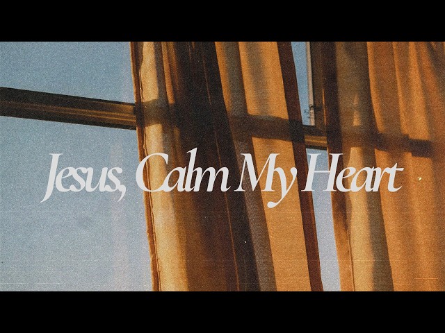 JESUS CALM MY HEART - Instrumental Worship Music For Prayer