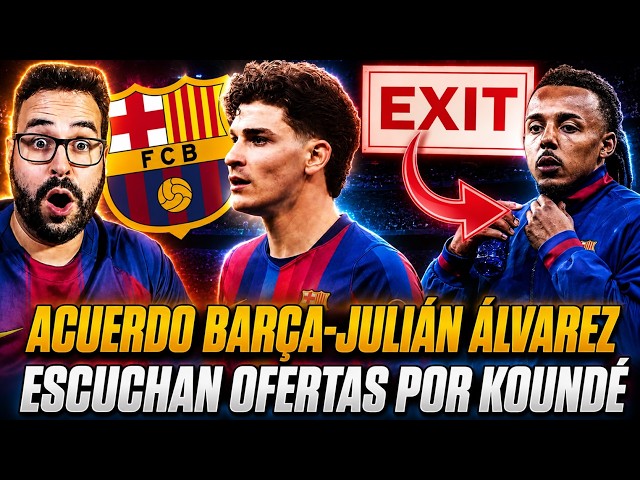 💣¡BOMBA! ACUERDO BARÇA-JULIÁN ÁLVAREZ y... ¿CLÁUSULA de SALIDA? - ESCUCHARÁN OFERTAS por KOUNDÉ