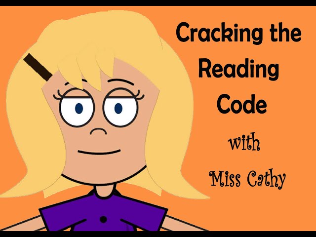 "Cracking the Reading Code with Miss Cathy" Struggling Readers and the Right Way to Learn Reading