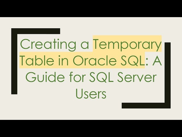 Creating a Temporary Table in Oracle SQL: A Guide for SQL Server Users