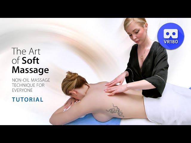 Non-oil massage technique for everyone — The Art Of Soft Massage in VR180 3D