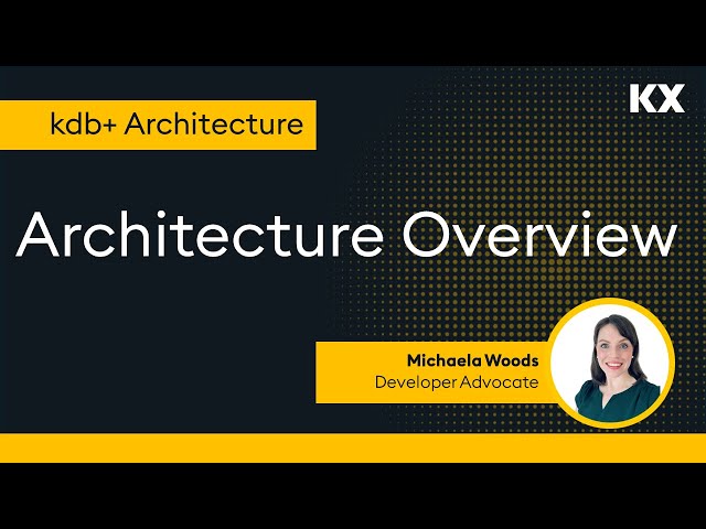 kdb+ Architecture | Architecture Overview