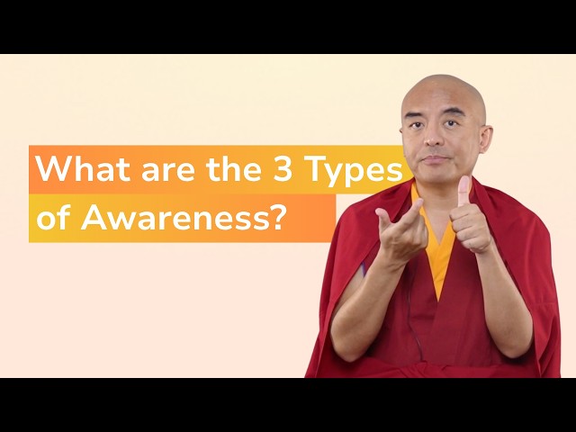 What Are the 3 Types of Awareness? with Yongey Mingyur Rinpoche
