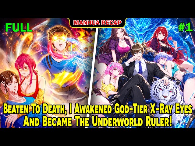 [Full Recap 1/2] Beaten To Death, I Awakened God-Tier X-Ray Eyes & Became The Underworld Ruler!