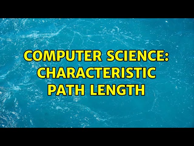 Computer Science: Characteristic path length (2 Solutions!!)