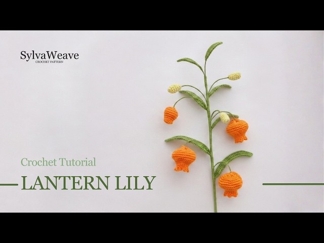 (PAID Tutorial) Crochet Flower Pattern - Lantern Lily
