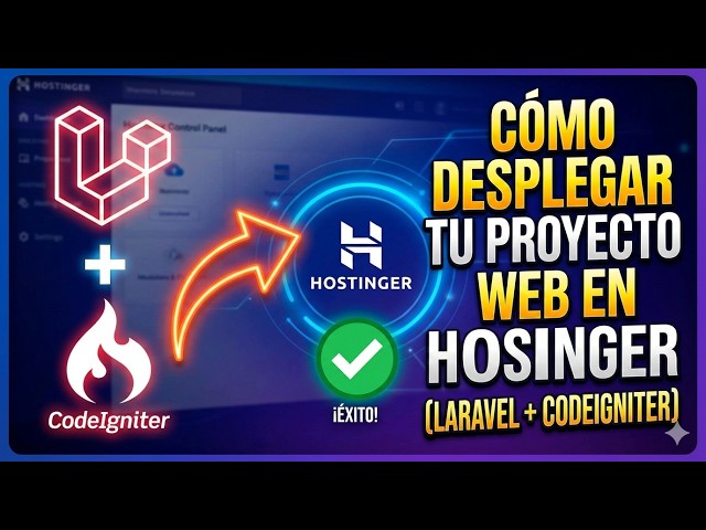 Cómo Desplegar tu Proyecto Web en Hostinger Laravel + CodeIgniter, 2026