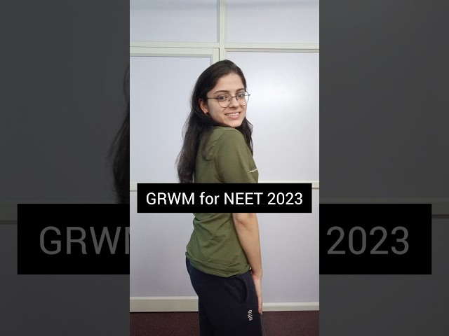 GRUM For NEET 2024 Exam 🔥| Dress Code For NEET 2024 #neet #neet2024 #dresscode #grwm #exam #shorts