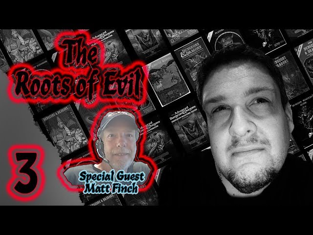 TheEvilDM's "Roots of Evil": Episode 3  - Chatting with Matt Finch