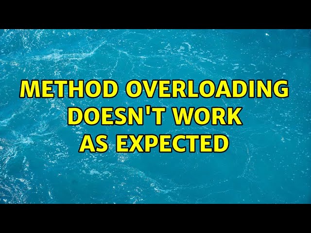 Method overloading doesn't work as expected