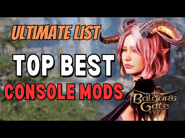 Baldur's Gate 3 ULTIMATE Console Mods List that you NEED to GET from the Official Manager