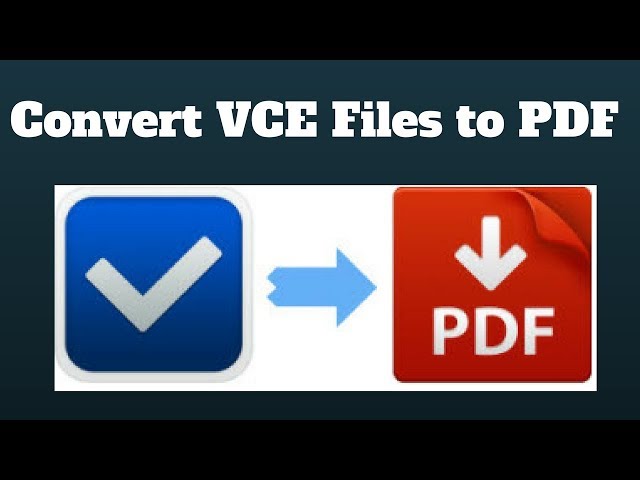 Convert any VCE file to PDF - Quick and Easy