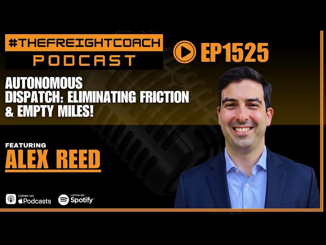 1525. #TFCP - Autonomous Dispatch: Eliminating Friction & Empty Miles!