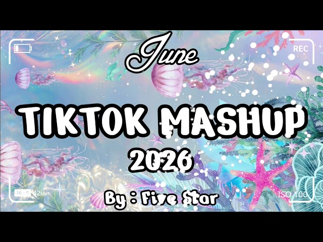 TikTok Mashup June 🤍🪼2026🤍🪼 (Not Clean)