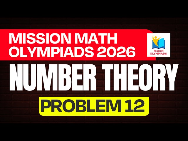 Mission Math Olympiads - Problem 12 | NUMBER THEORY | IOQM 2026