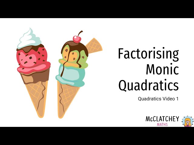 Video 1: Factorising Monic Quadratics