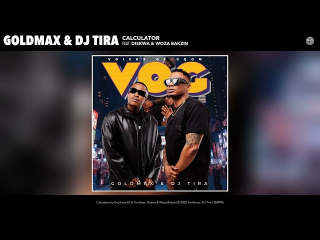 Goldmax & DJ Tira - Calculator (Official Audio) (feat. Diskwa & Woza Bakzin)