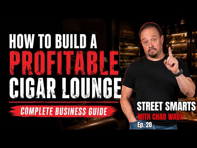 How to Build a Profitable Cigar Lounge (Complete Business Guide) | Street Smarts | Ep. 20