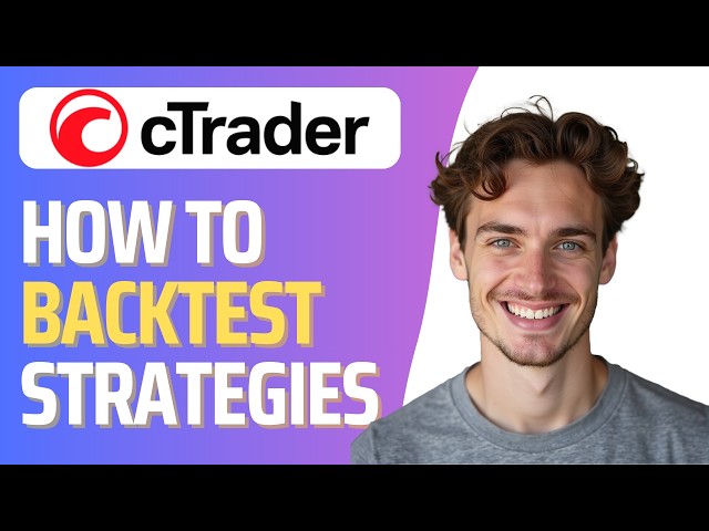 How To Backtest on cTrader (2026 Guide)