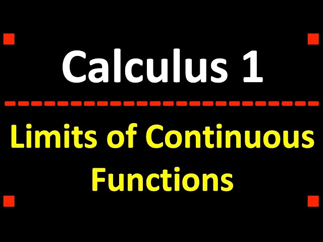 Limits of Continuous Functions ❖ Calculus