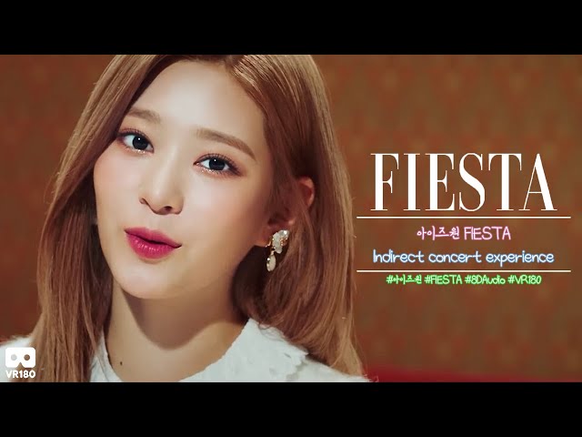 아이즈원 (IZ*ONE) - FIESTA [ 방구석 콘서트 간접 체험 ] [ 4K / VR180 /  8DAudio ]