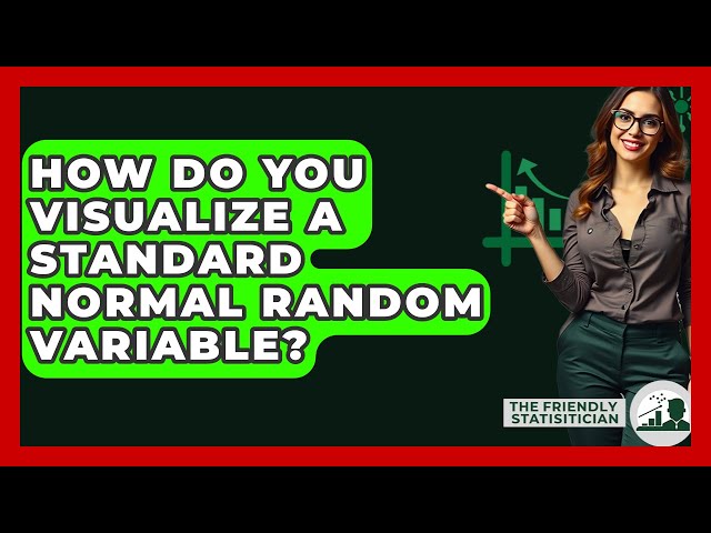 How Do You Visualize A Standard Normal Random Variable? - The Friendly Statistician